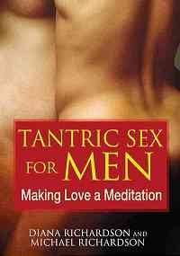 Tantric Sex for Men: Making Love a Meditation