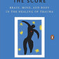 The Body Keeps The Score: Mind, Brain And Body In Transformation Of Trauma & Hidden Healing Powers Of Super & Whole Foods: Plant Based Diet Proven To Prevent & Reverse Disease 2 Books Collection Set