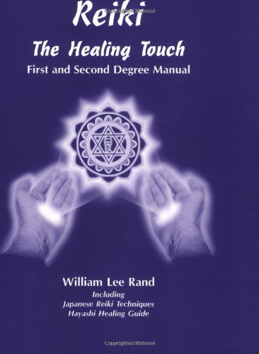 Reiki: The Healing Touch - First and Second Degree Manual