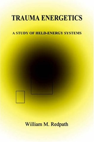 Trauma Energetics : A Study of Held-Energy Systems