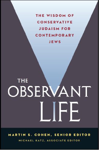 The Observant Life: The Wisdom of Conservative Judaism for Contemporary Jews