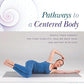 Pathways to a Centered Body: Gentle Yoga Therapy for Core Stability, Healing Back Pain, and Moving with Ease