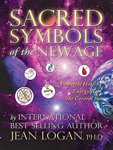 Sacred Symbols of the New Age: Powerful Healing Energy From the Central Sun