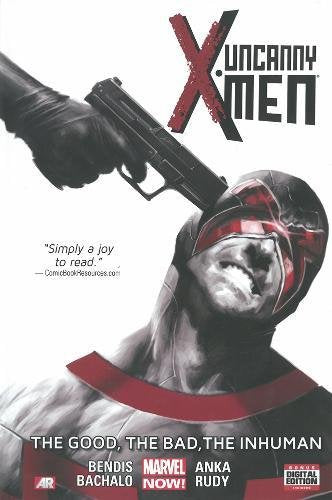 Uncanny X-Men Volume 3: The Good, The Bad, the Inhuman (Marvel Now) (Uncanny X-Men, 3)