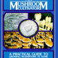 The Mushroom Cultivator: A Practical Guide to Growing Mushrooms at Home